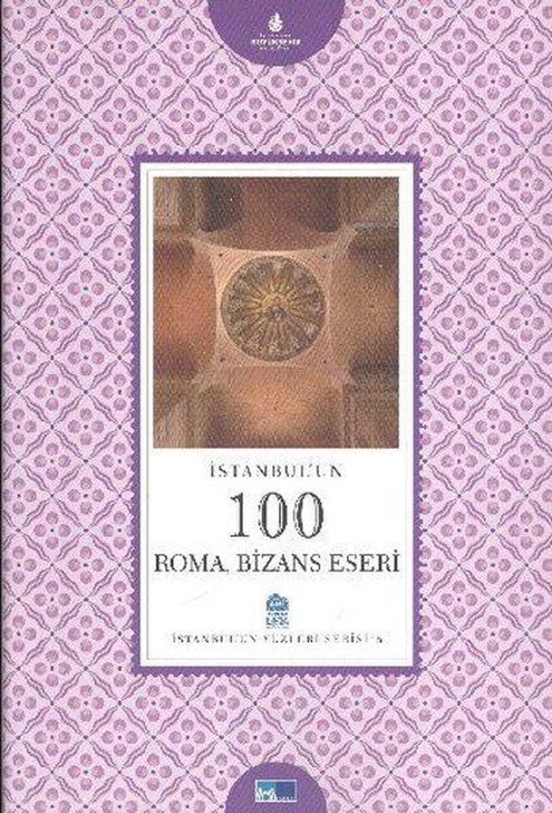 İstanbul'un 100 Roma Bizans Eseri