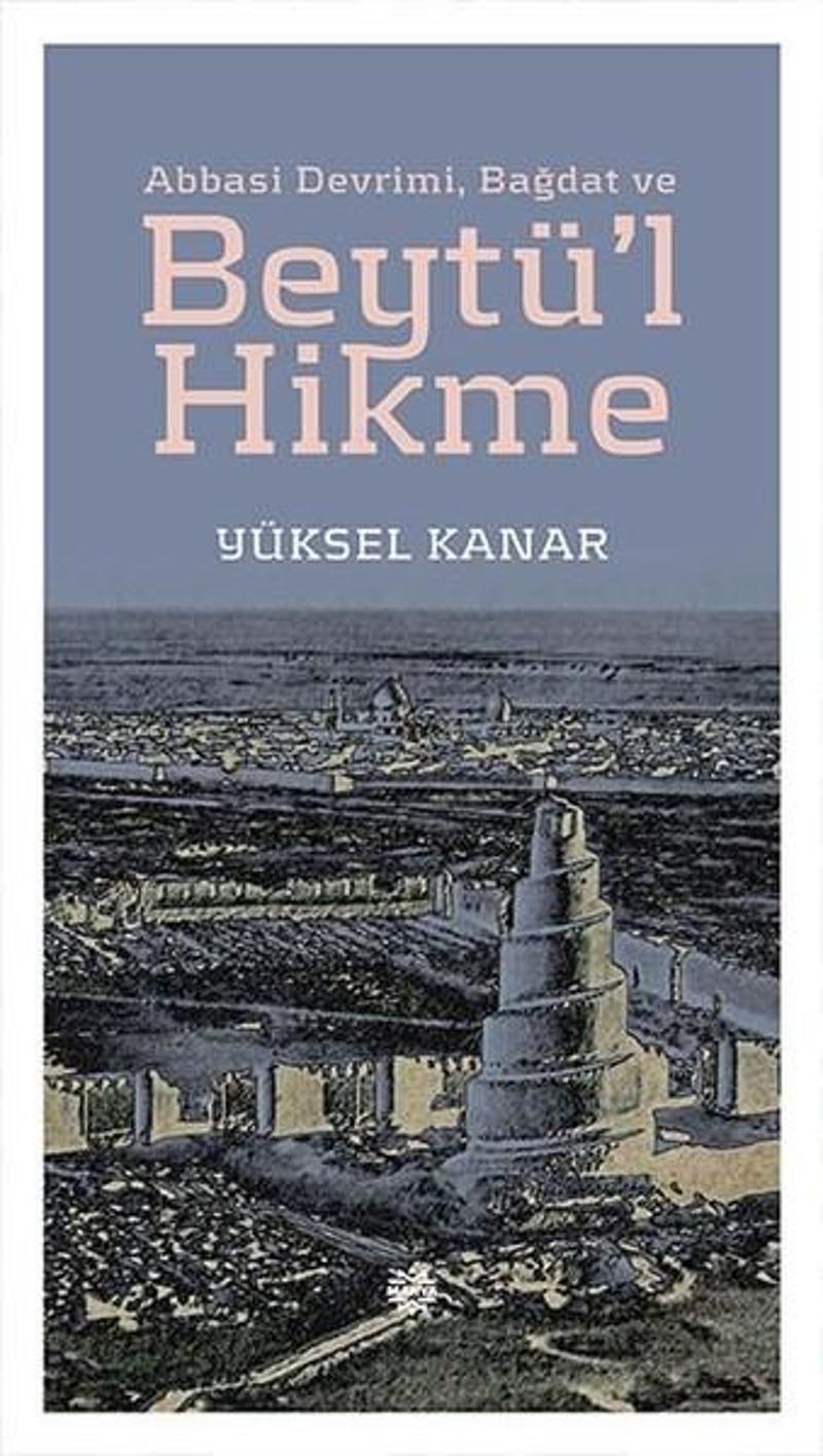 Abbasi Devrimi Bağdat ve Beytül Hikme