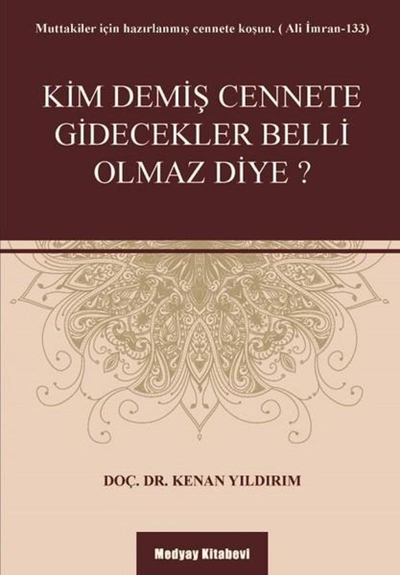 Kim Demiş Cennete Gidecekler Belli Olmaz Diye?