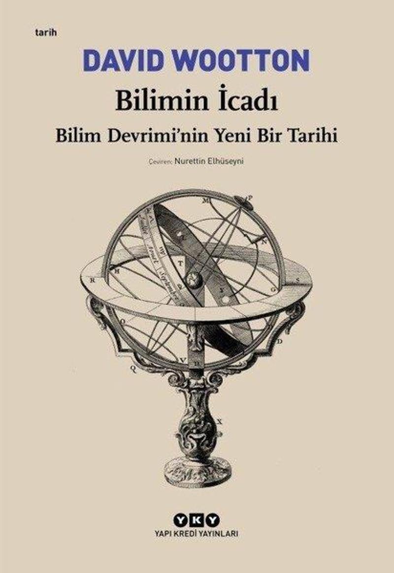 Bilimin İcadı-Bilim Devrimi'nin Yeni Bir Tarihi