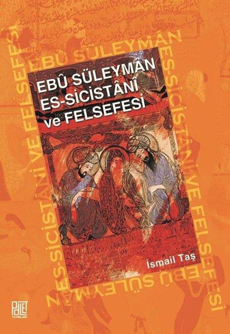 Ebu Süleyman Es-Sicistani ve Felsefesi