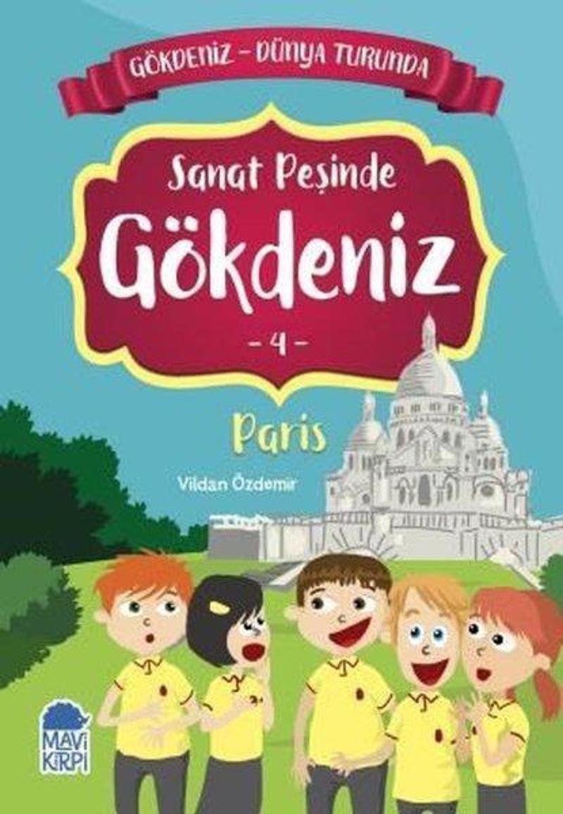 Sanat Peşinde Gökdeniz 4: Paris-Gökdeniz Dünya Turunda-2.Sınıf Okuma Kitabı