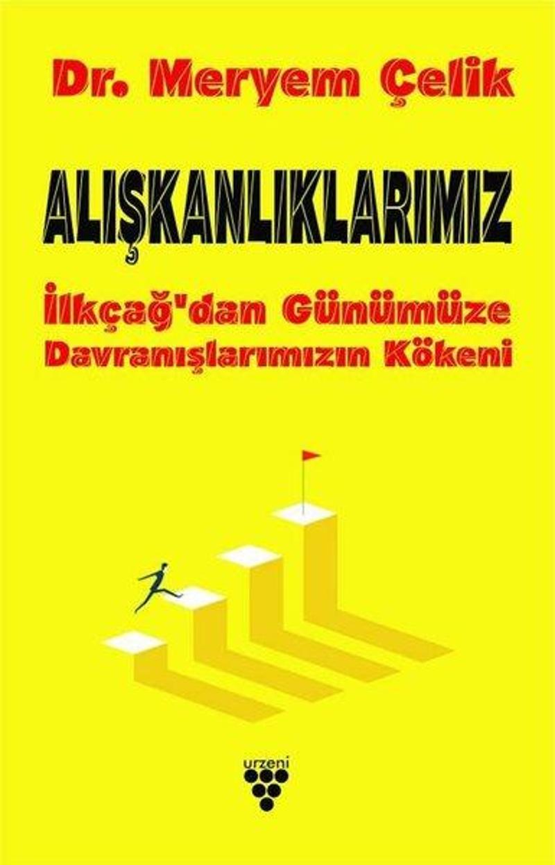 Alışkanlıklarımız-İlkçağ'dan Günümüze Davranışlarımızın Kökeni