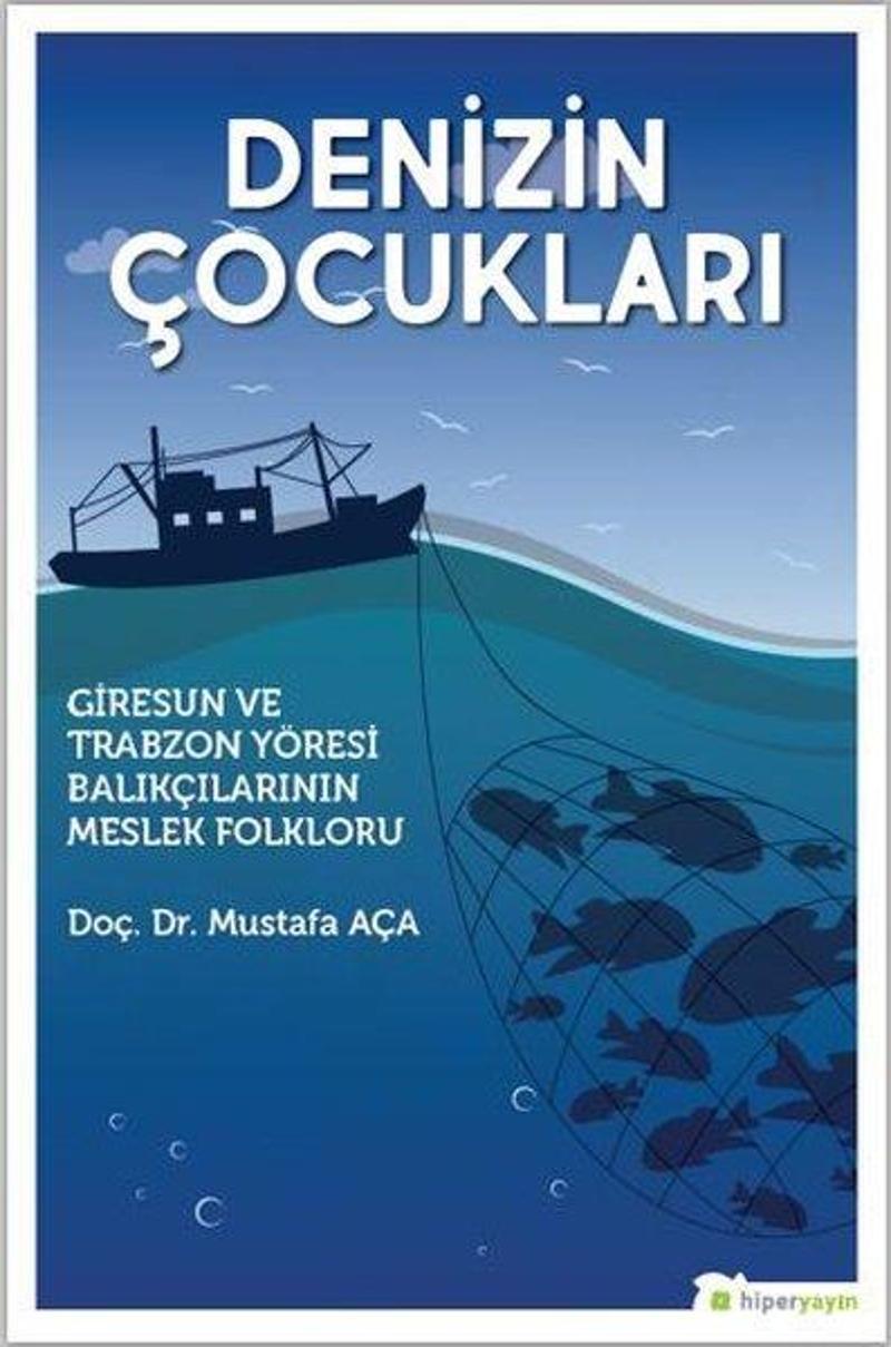 Denizin Çocukları-Giresun ve Trabzon Yöresi Balıkçılarının Meslek Falkloru