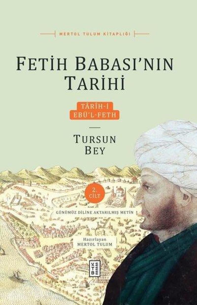 Fetih Babasının Tarihi 2.Cilt-Tarh-i Ebül-Feth Tursun Bey