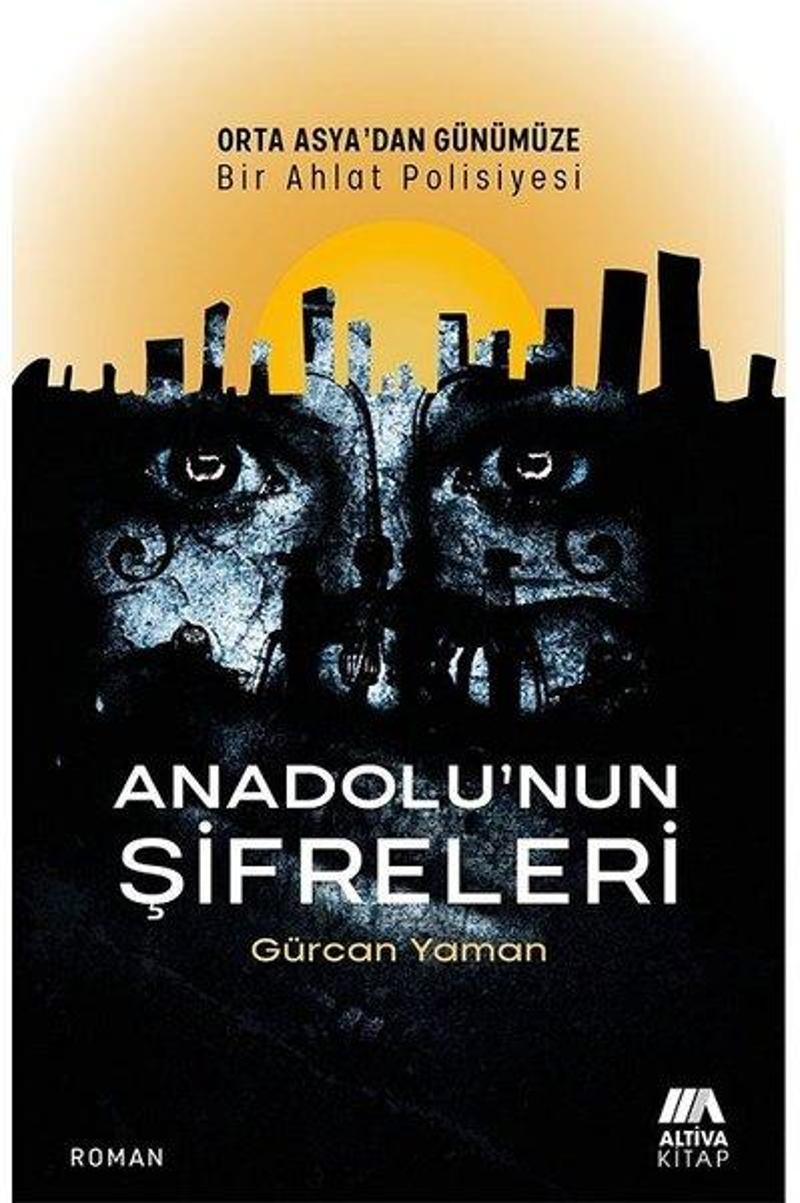 Anadolu'nun Şifreleri - Orta Asya'dan Günümüze Bir Ahlat Polisiyesi