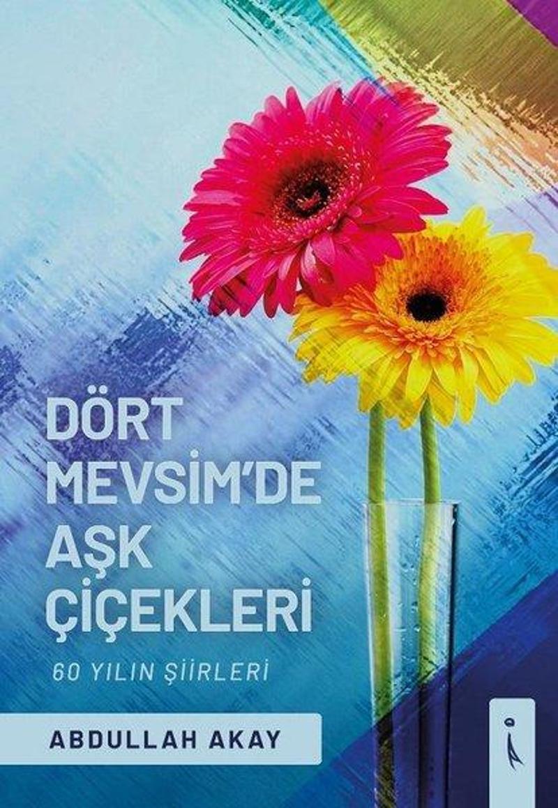 Dört Mevsimde Aşk Çiçekleri - 60 Yılın Şiirleri