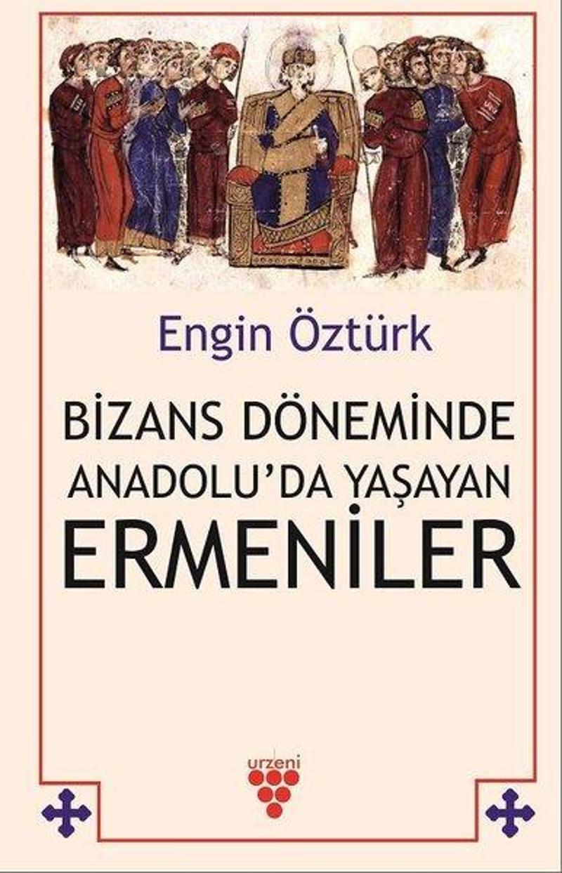 Bizans Döneminde Anadolu'da Yaşayan Ermeniler