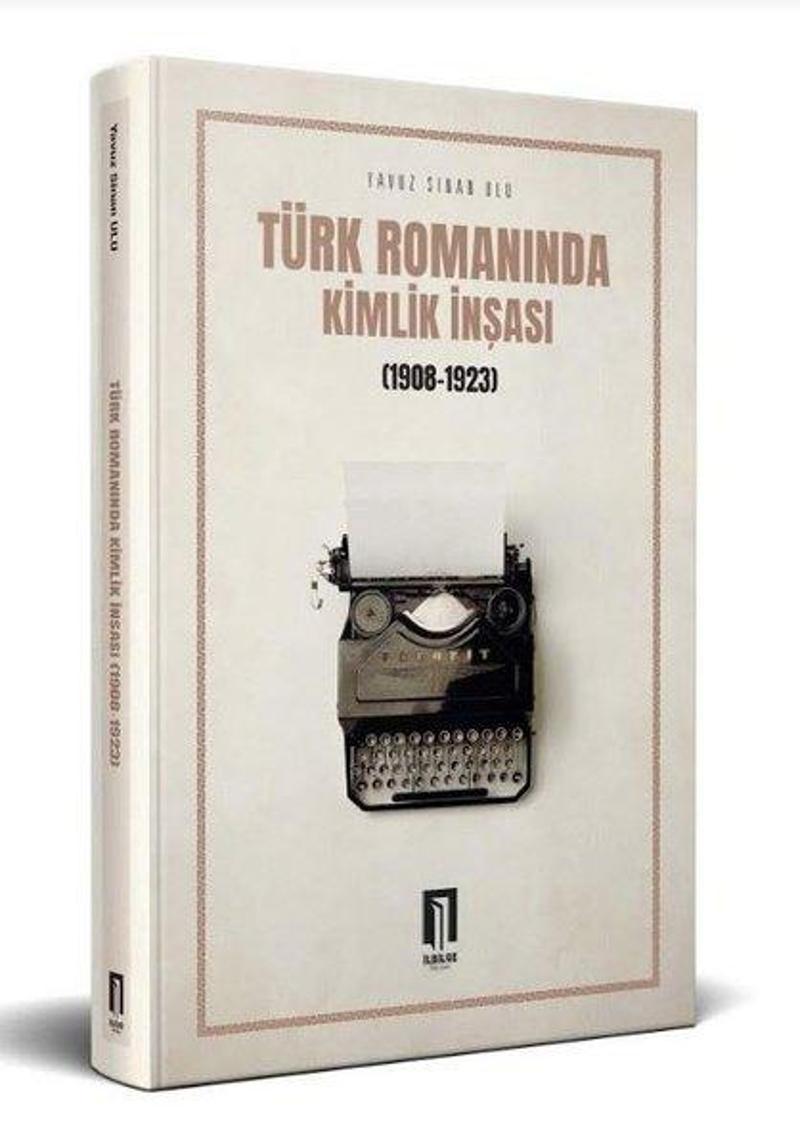 Türk Romanında Kimlik İnşası 1908 - 1923