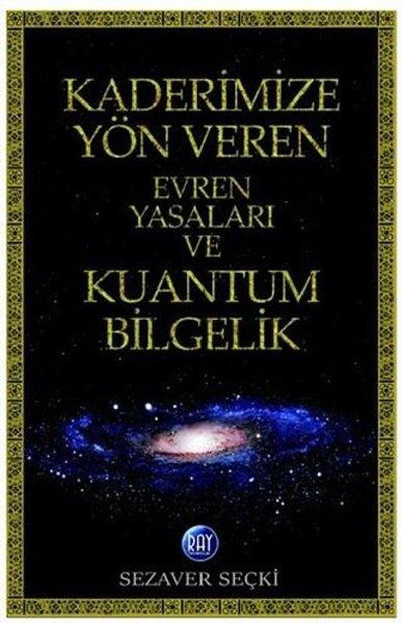 Kaderimize Yön Veren Evren Yasaları ve Kuantum Bilgelik