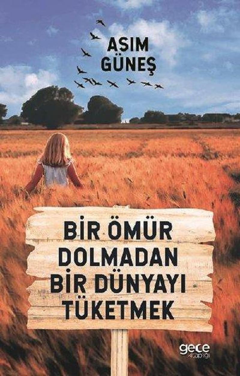 Bir Ömür Dolmadan Bir Dünyayı Tüketmek