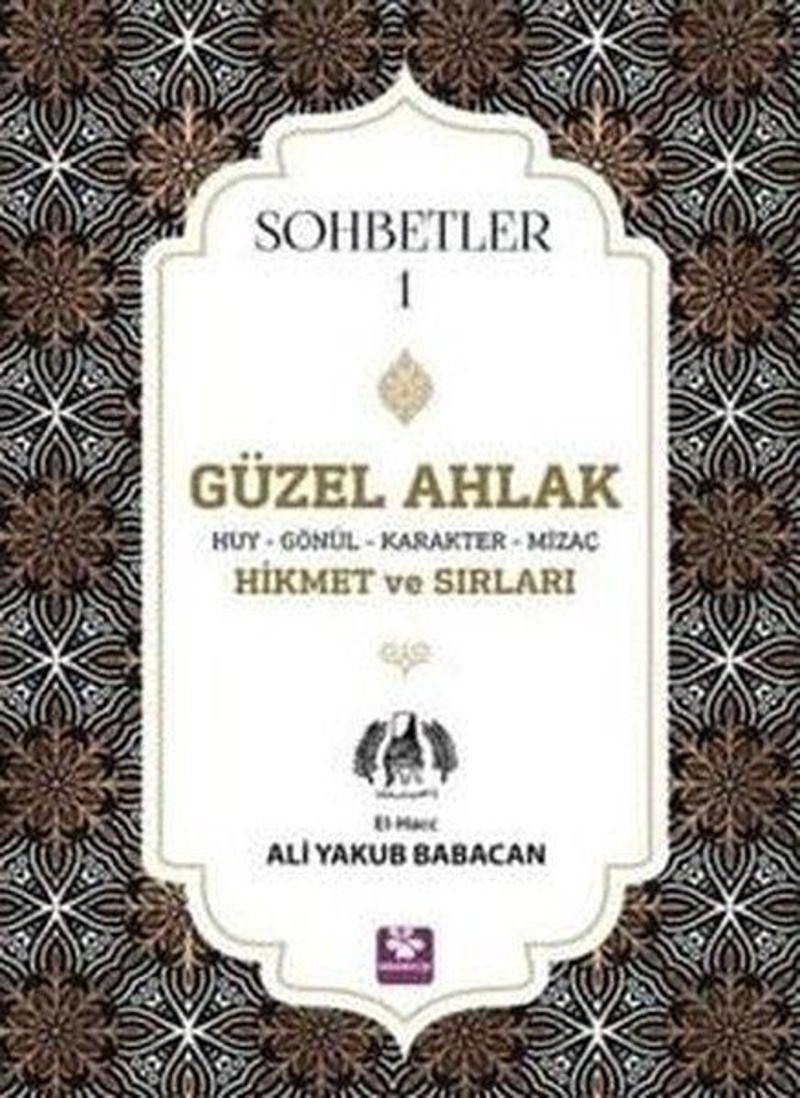 Güzel Ahlak Huy Gönül Karakter Mizaç Hikmet ve Sırları - Sohbetler 1