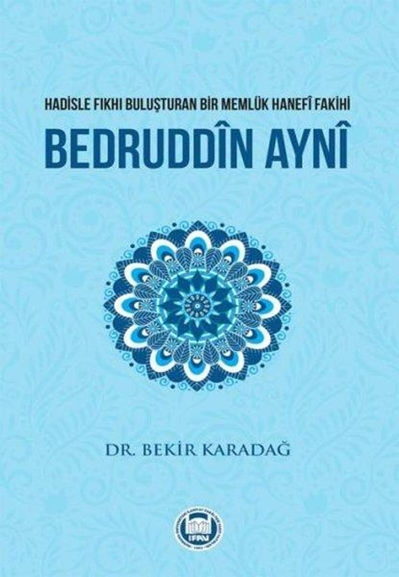 Hadisle Fıkhı Buluşturan Bir Memluk Hanefi Fakihi Bedruddin Ayni