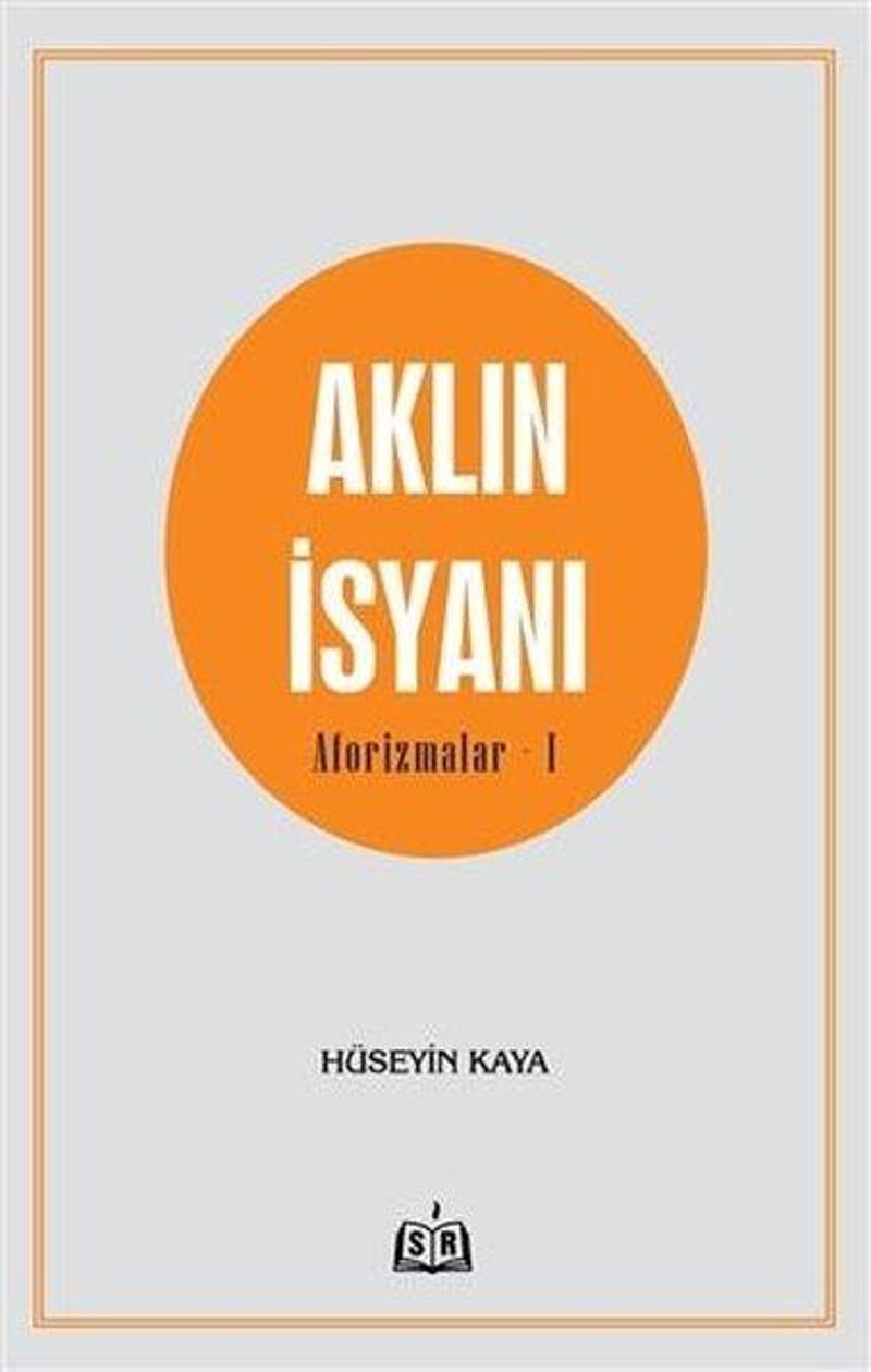 Aklın İsyanı - Aforizmalar 1