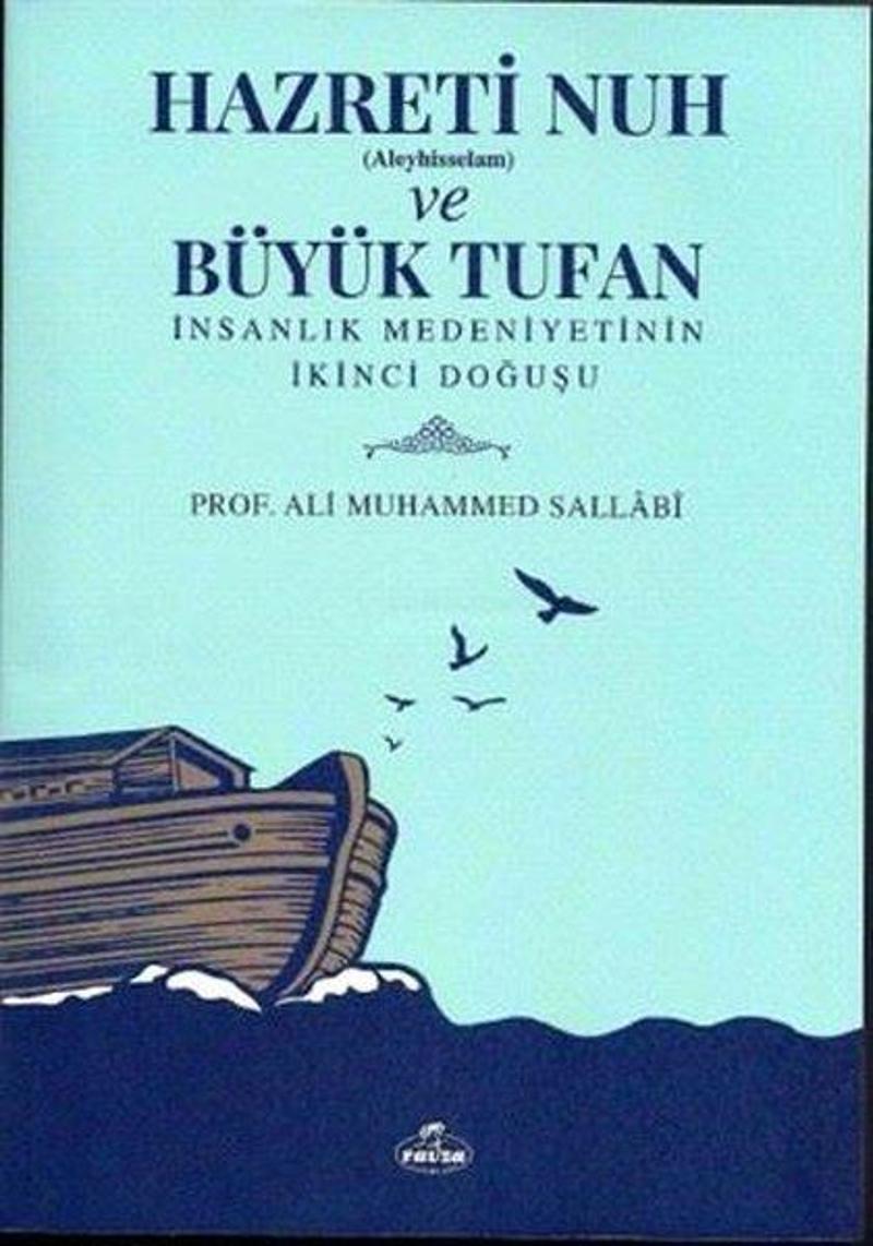 Hazreti Nuh Aleyhiseselam ve Büyük Tufan - İnsanlık Medeniyetinin İkinci Doğuşu