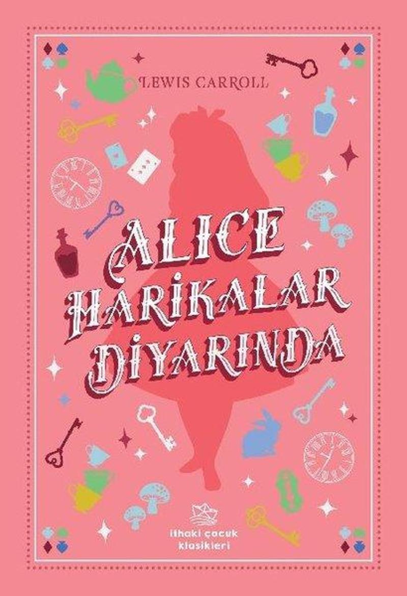 Alice Harikalar Diyarında - İthaki Çocuk Klasikleri