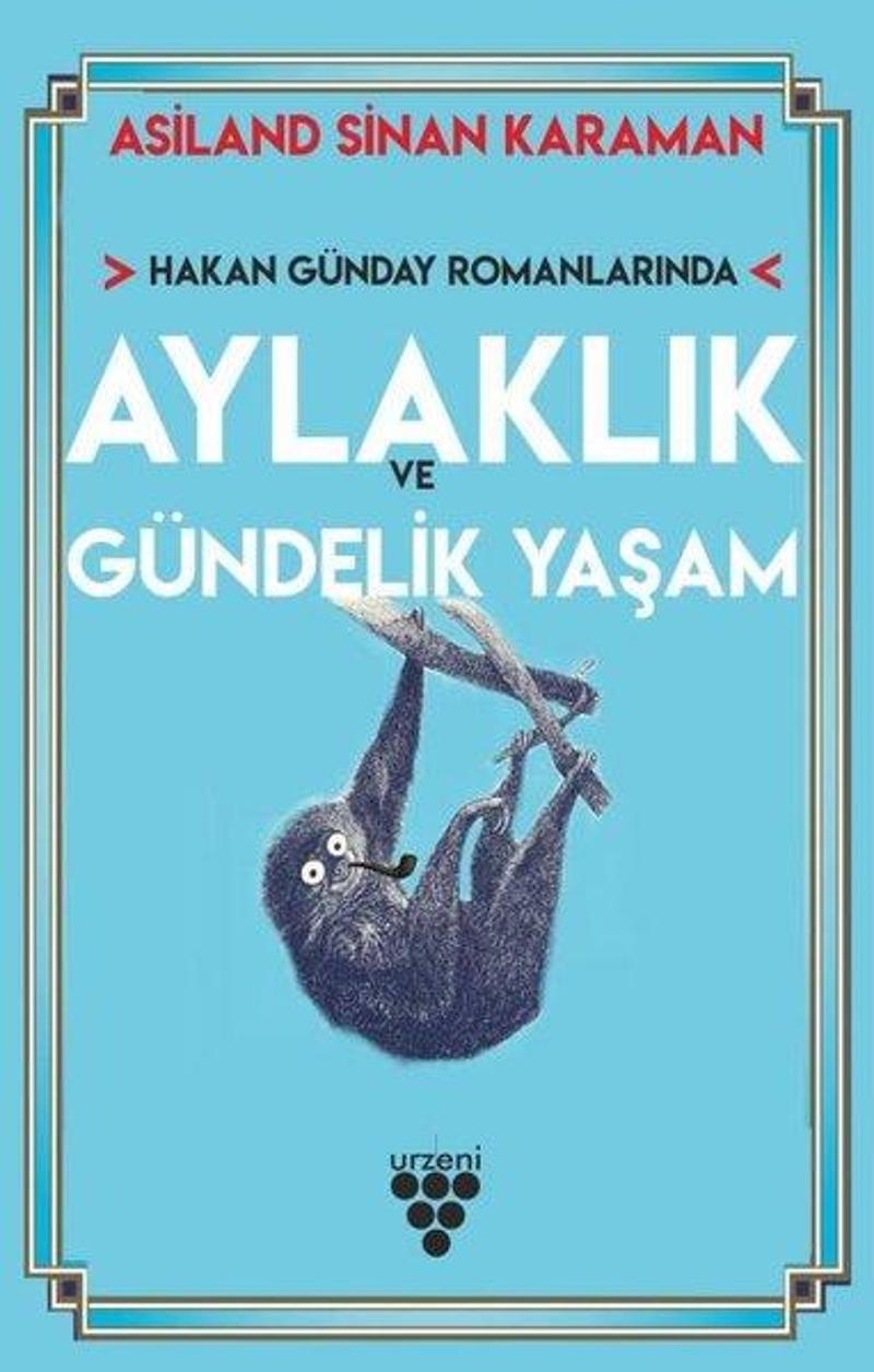 Hakan Günday Romanlarında Aylaklık ve Gündelik Yaşam