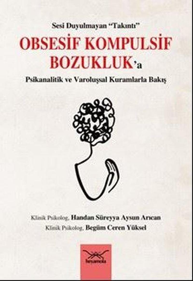 Obsesif Kompulsif Bozukluk'a Psikanalitik ve Varoluşsal Kuramlarla Bakış - Sesi Duyulmayan Takıntı