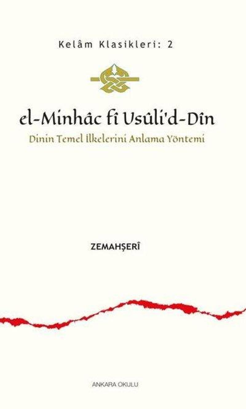 el-Minhac f Usuli'd-Din: Dinin Temel İlkelerini Anlama Yöntemi - Kelam Klasikleri 2