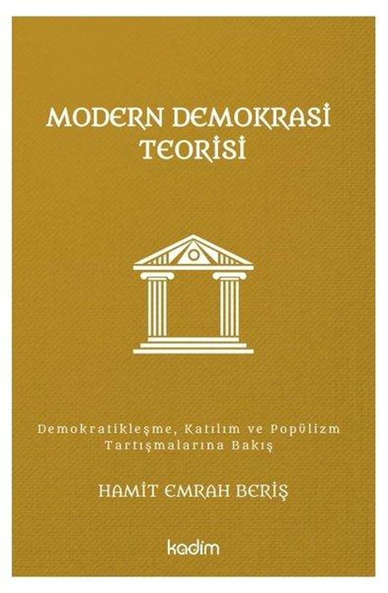 Modern Demokrasi Teorisi: Demokratikleşme Katılım ve Popülizm Tartışmalarına Bakış