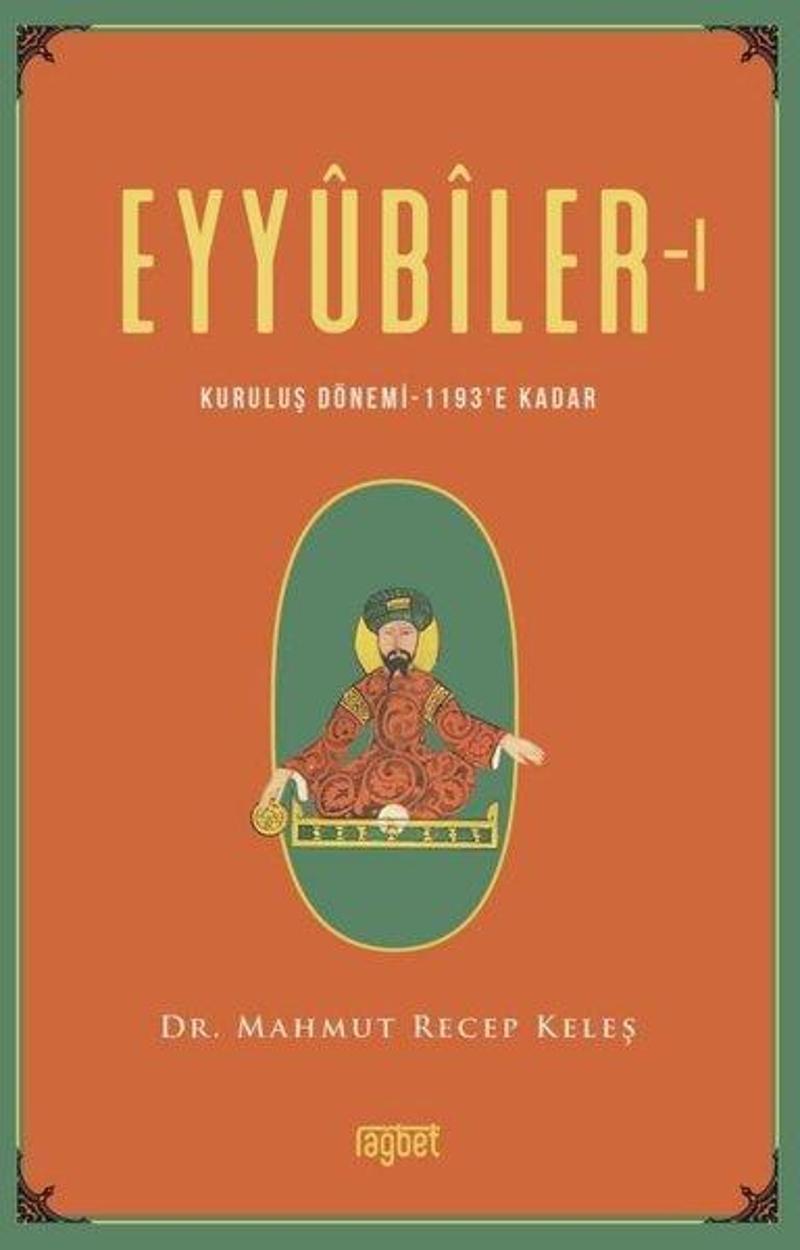 Eyyubiler - 1 Kuruluş Dönemi 1193'e kadar