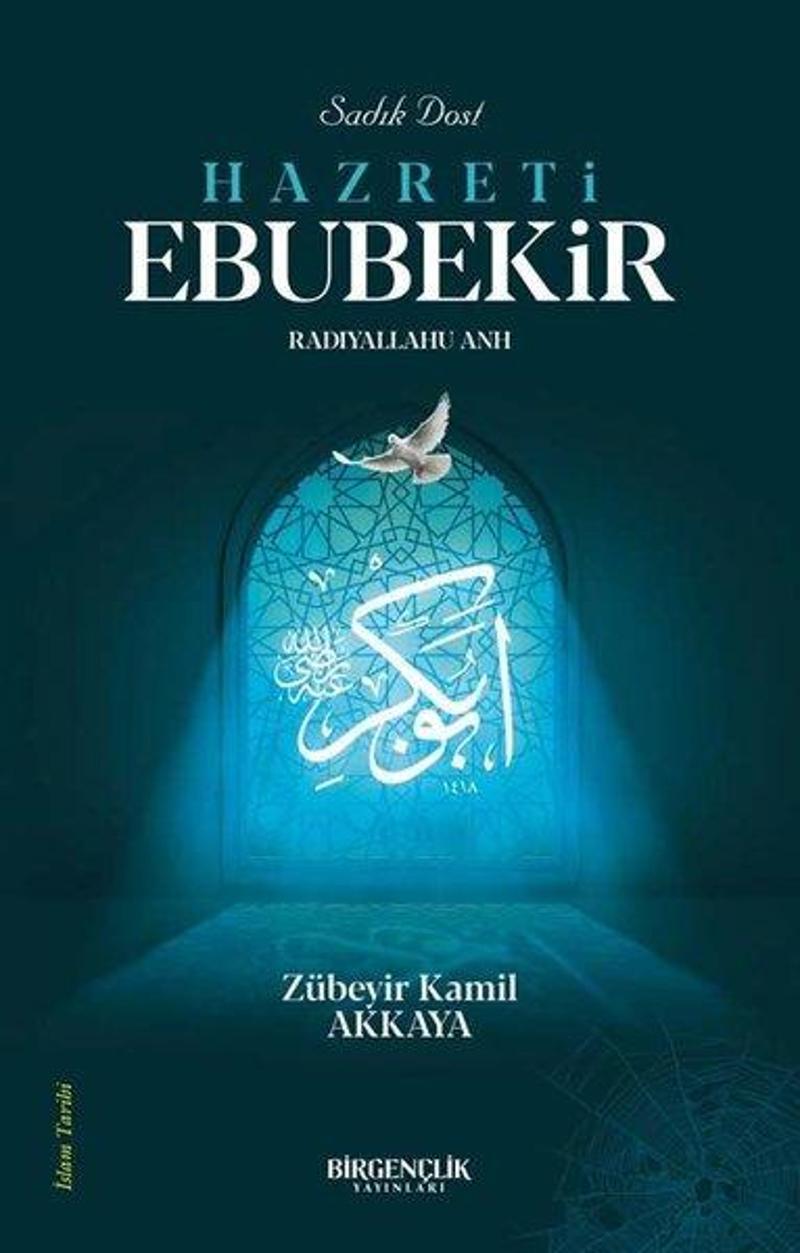 Sadık Dost Hazreti Ebubekir Radıyallahu anh