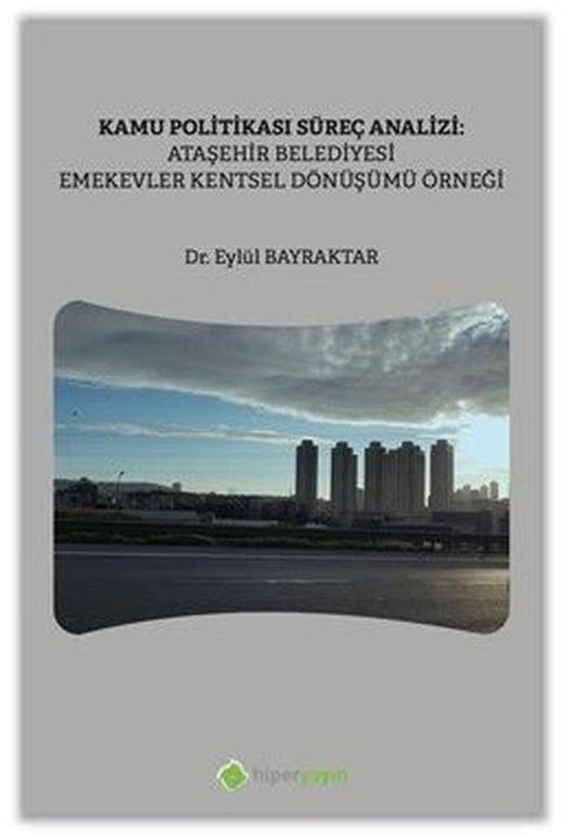 Kamu Politikası Süreç Analizi: Ataşehir Belediyesi Emekevler Kentsel Dönüşümü Örneği