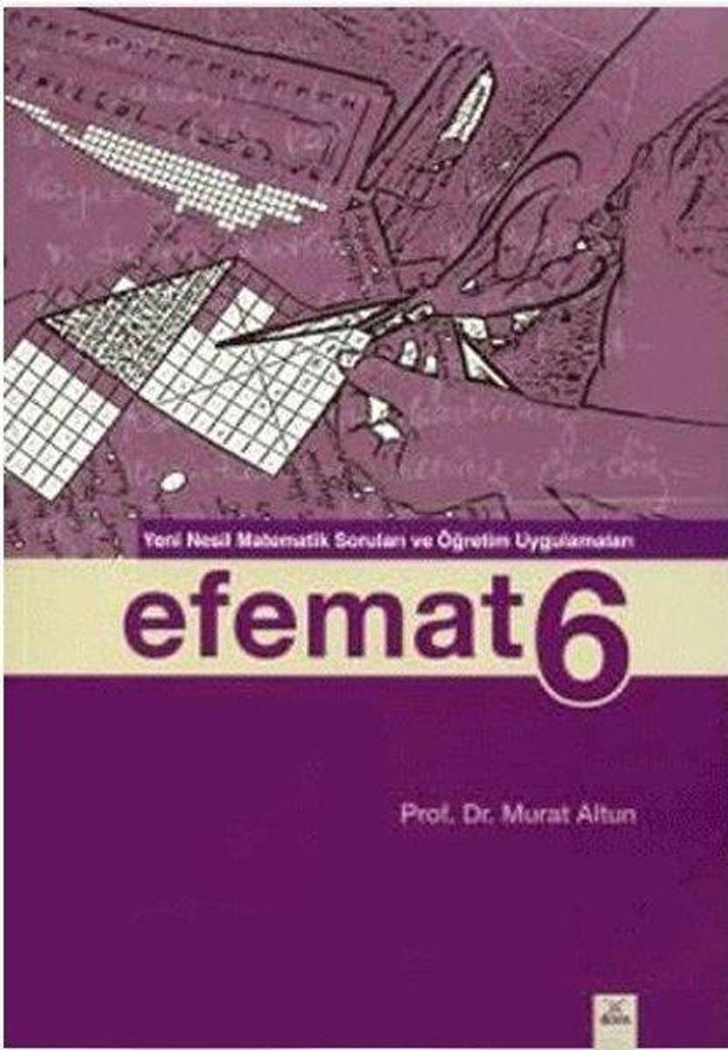 Efemat 6 - Yeni Nesil Matematik Soruları ve Öğretim Uygulamaları