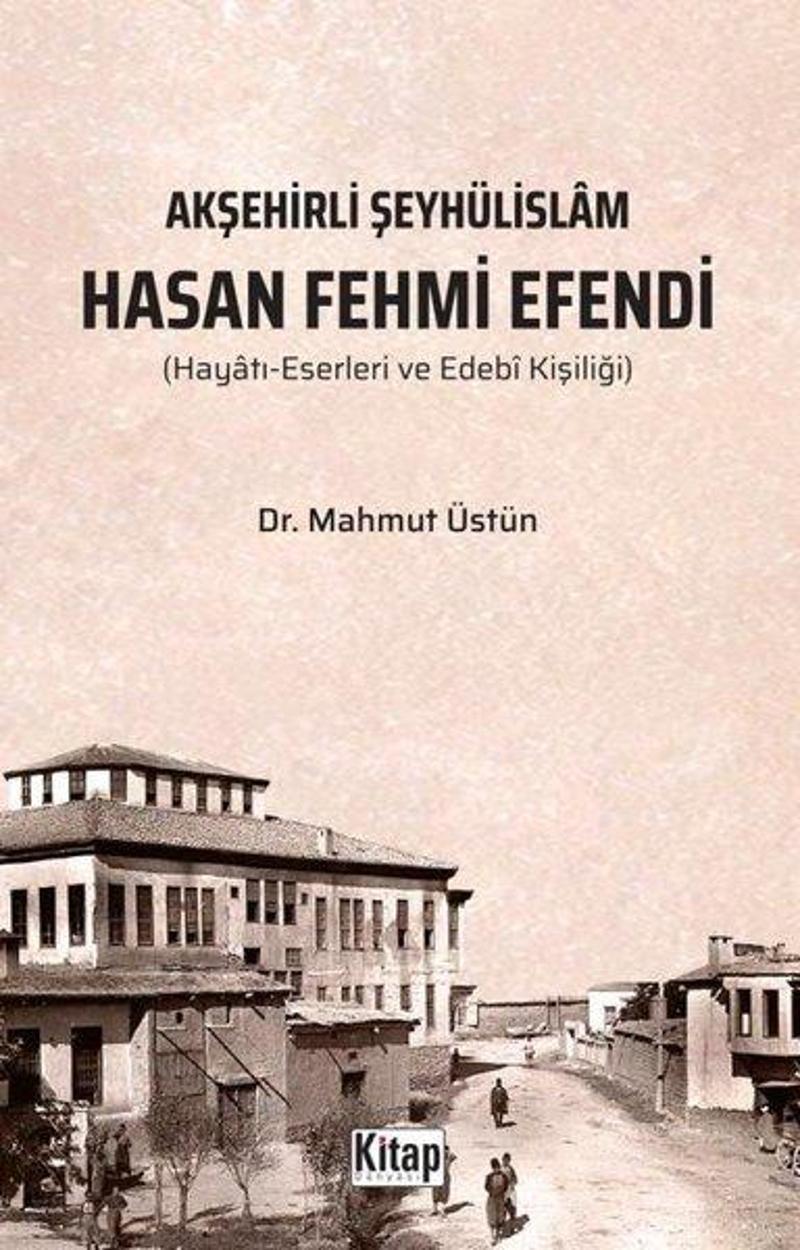 Hasan Fehmi Efendi: Hayatı Eserleri ve Edebi Kişiliği - Akşehirli Şeyhülislam