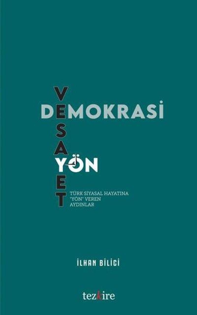 Demokrasi Vesayet ve Yön - Türk Siyasal Hayatına Yön Veren İnsanlar