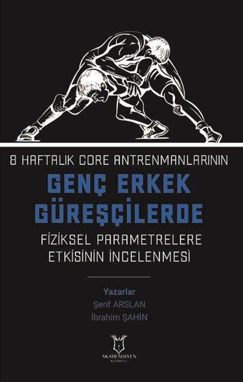 8 Haftalık Core Antrenmanlarının Genç Erkek Güreşçilerde Fiziksel Parametrelere Etkisinin İncelenmes