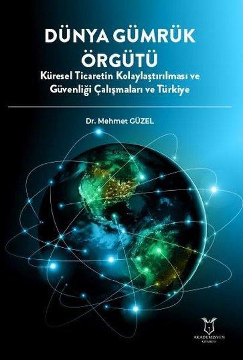 Dünya Gümrük Örgütü - Küresel Ticaretin Kolaylaştırılması ve Güvenliği Çalışmaları ve Türkiye