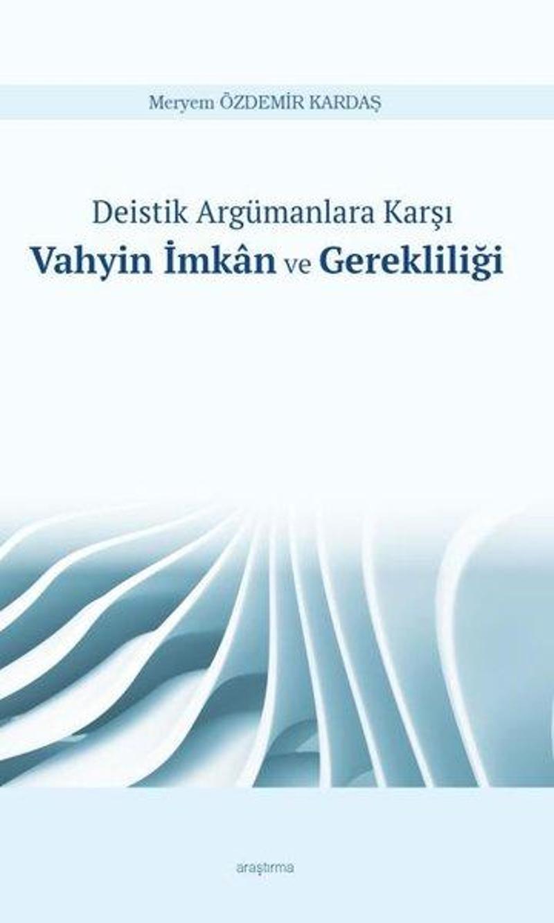 Deistik Argümanlara Karşı Vahyin İmkan ve Gerekliliği