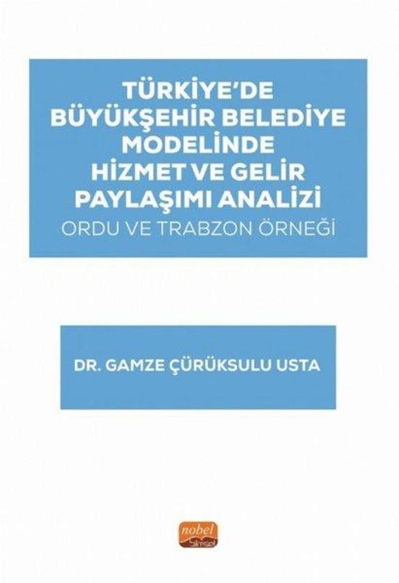 Türkiye'de Büyükşehir Belediye Modelinde Hizmet ve Gelir Paylaşımı Analizi - Ordu ve Trabzon Örneği