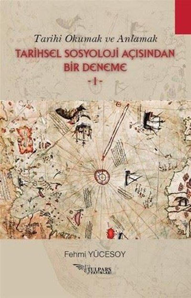 Tarihsel Sosyoloji Açısından Bir Deneme 1 - Tarihi Okumak ve Anlamak