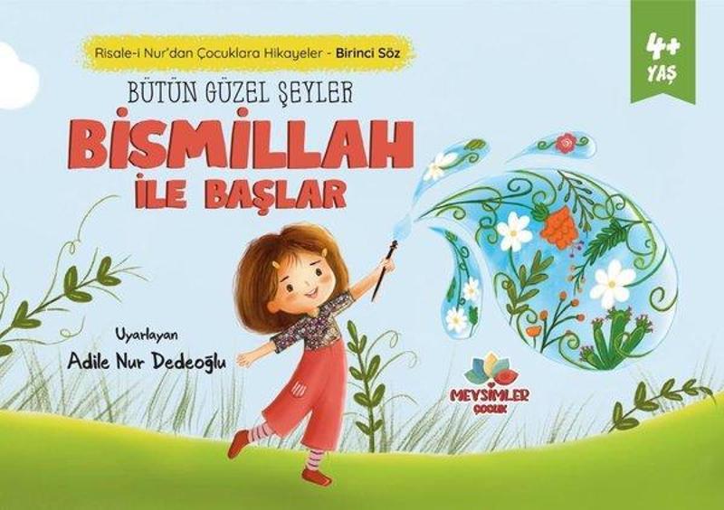 Bütün Güzel Şeyler Bismillah İle Başlar - Risale-i Nur'dan Çocuklara Hikayeler - Birinci Söz 4+ Yaş