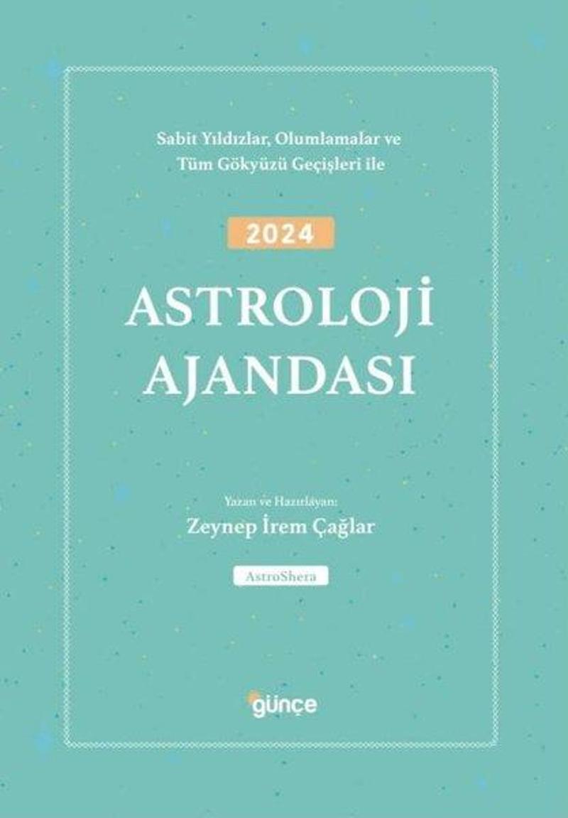 2024 Astroloji Ajandası - Sabit Yıldızlar Olumlamalar ve Tüm Gökyüzü Geçişleri İle