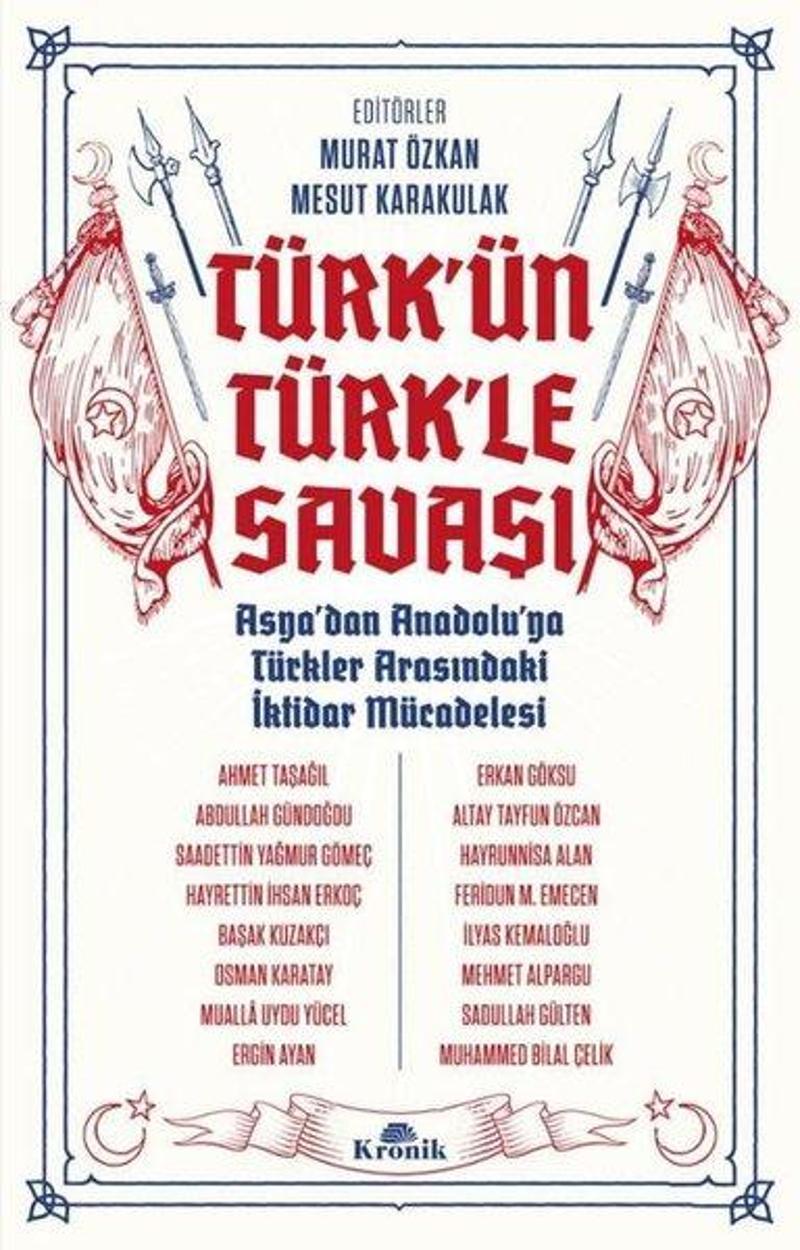 Türk'ün Türk'le Savaşı - Asya'dan Anadolu'ya Türkler Arasındaki İktidar Mücadelesi