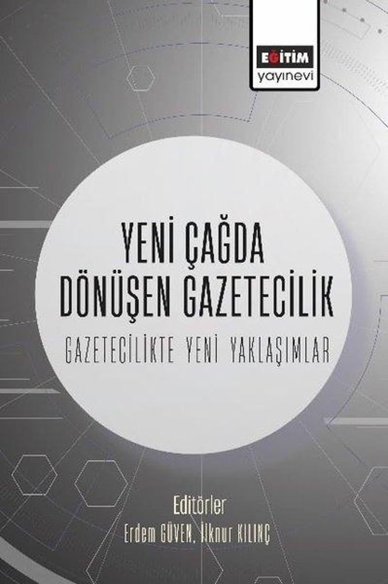 Yeni Çağda Dönüşen Gazetecilik - Gazetecilikte Yeni Yaklaşımlar