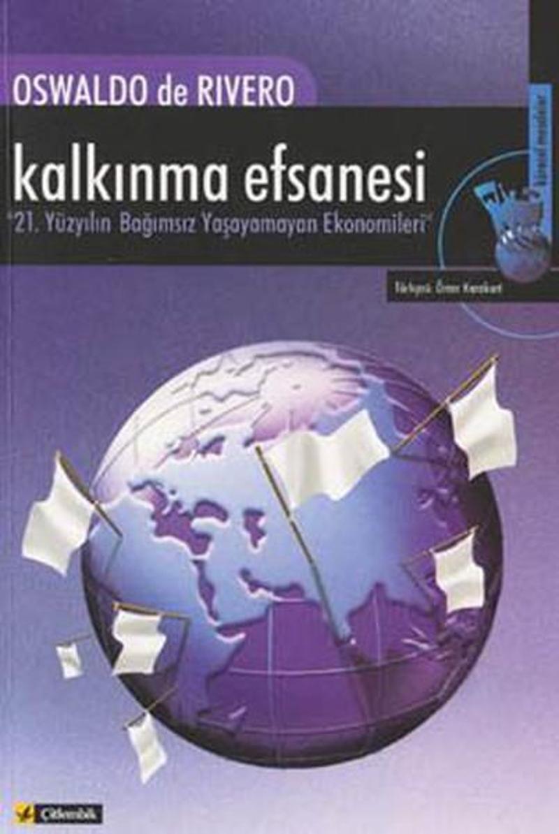 Kalkınma Efsanesi - 21. Yüzyılın Bağımsız Yaşayamayan Ekonomileri