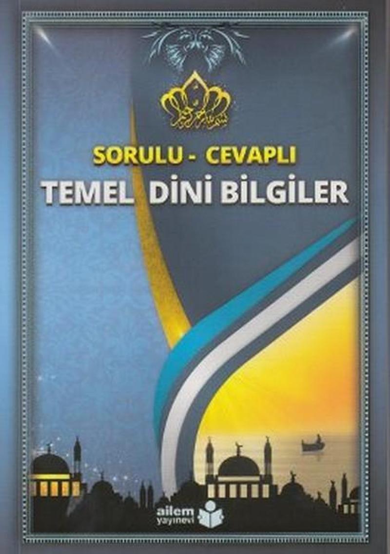 Sorulu - Cevaplı Temel Dini Bilgiler