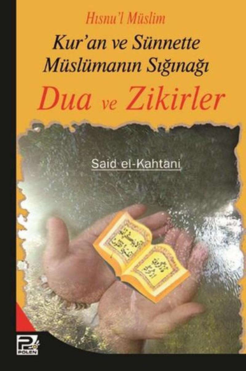 Hısnul'l Müslim Kur'an ve Sünnette Müslümanın Sığınağı Dua ve Zikirler