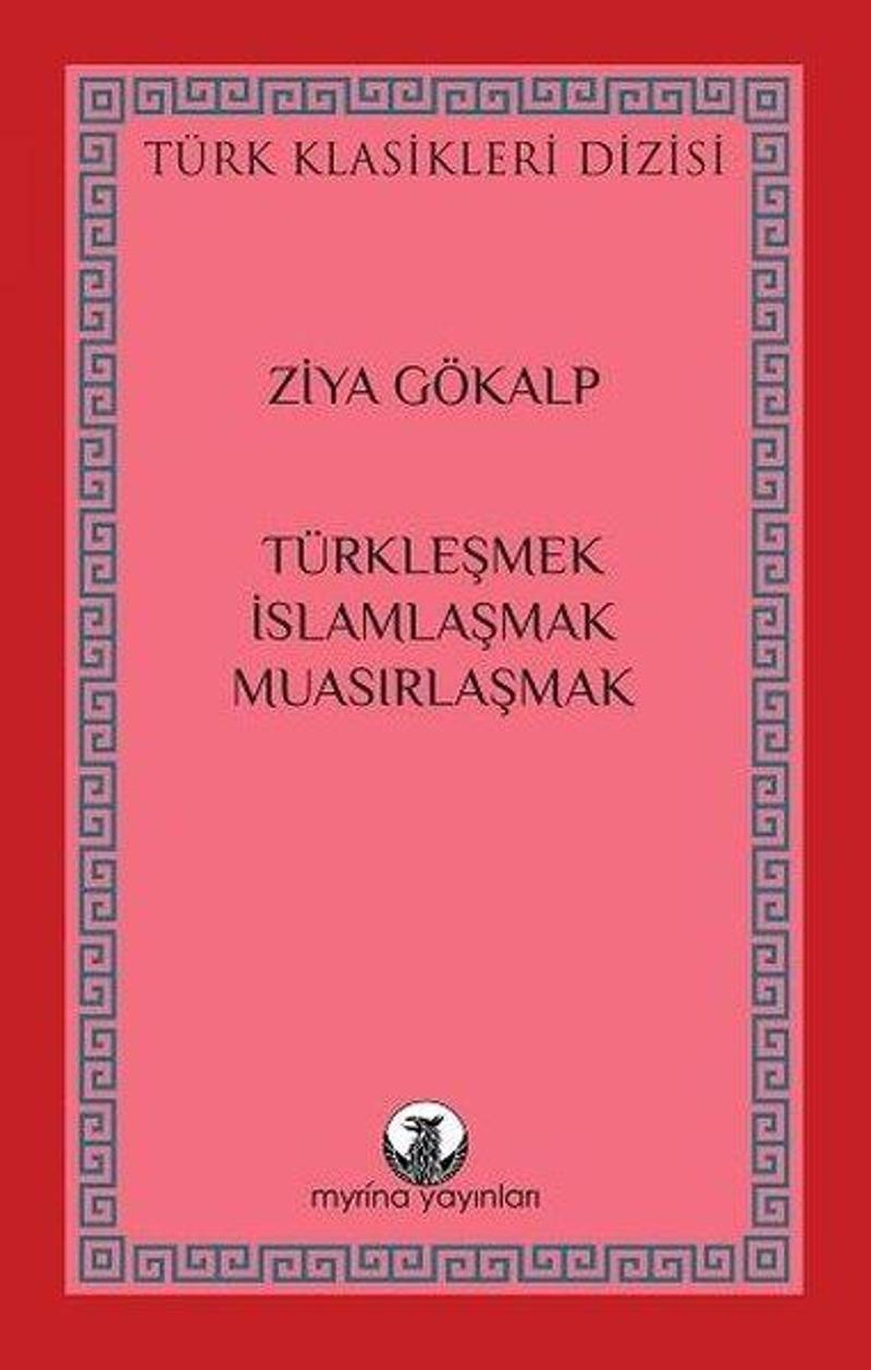 Türkleşmek, İslamlaşmak, Muasırlaşmak - Türk Klasikleri Dizisi