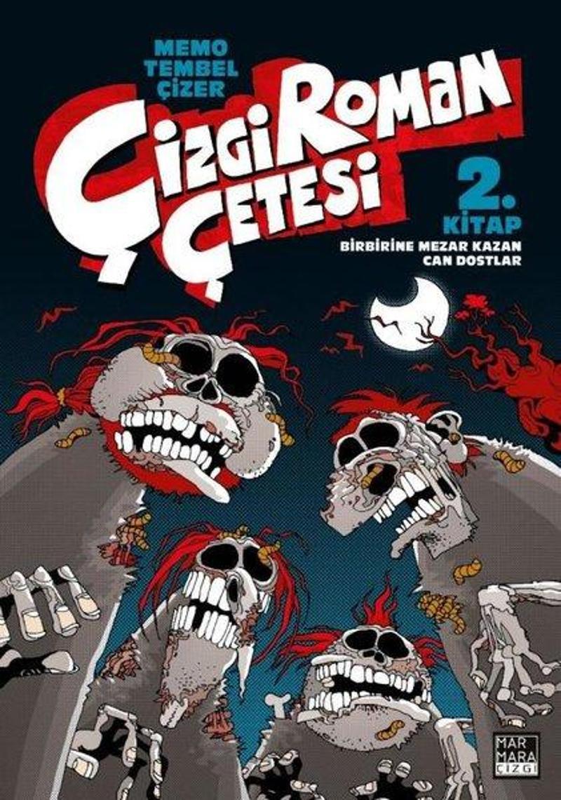 Çizgi Roman Çetesi 2.Kitap - Birbirine Mezar Kazan Can Dostlar