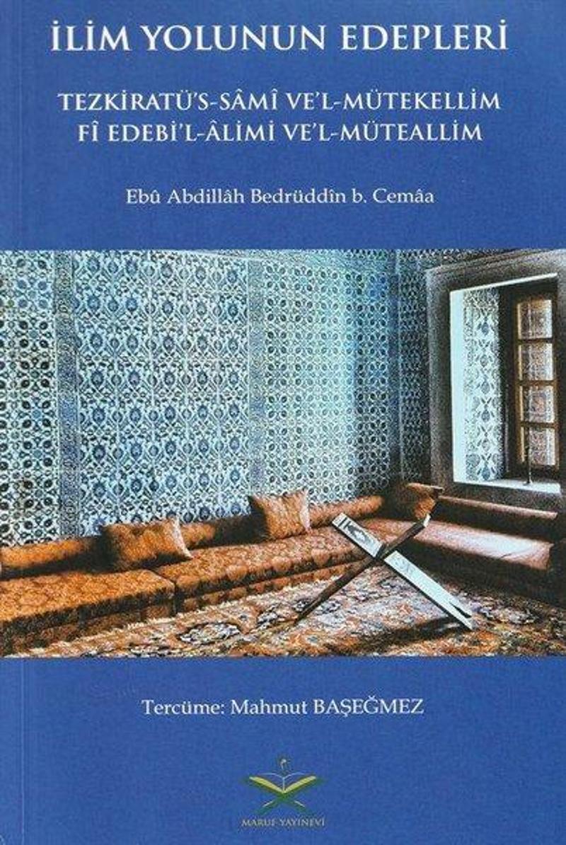 İlim Yolunun Edepleri - Tezkiratü's Sami Ve'l-Mütekellim Fi Edebi'l-Alimi Ve'l-Müteallim