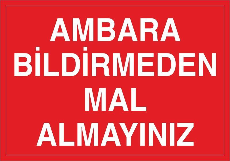 Ambara Bildirmeden Mal Almayınız Uyarı Levhası