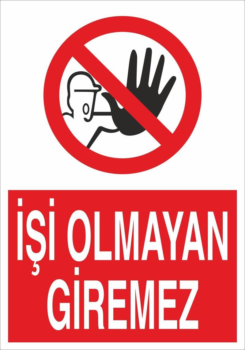 İşi Olmayanlar Giremez Uyarı Levhası