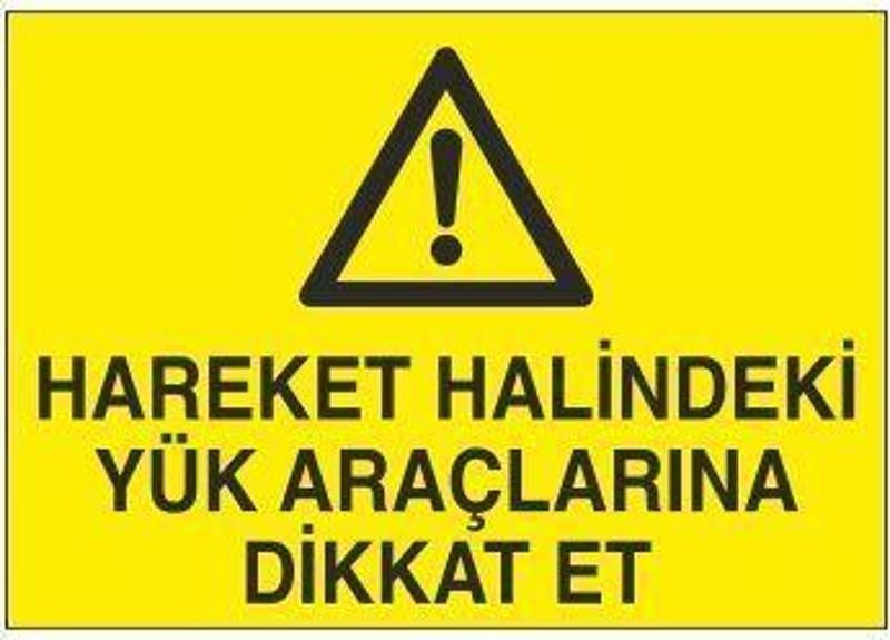 Hareket Halindeki Yük Araçlarına Dikkat Et Uyarı Levhası