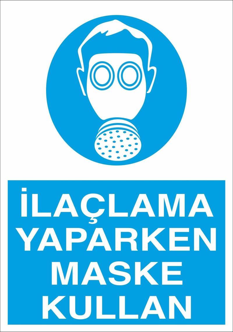 İlaçlama Yaparken Maske Kullan Uyarı Levhası