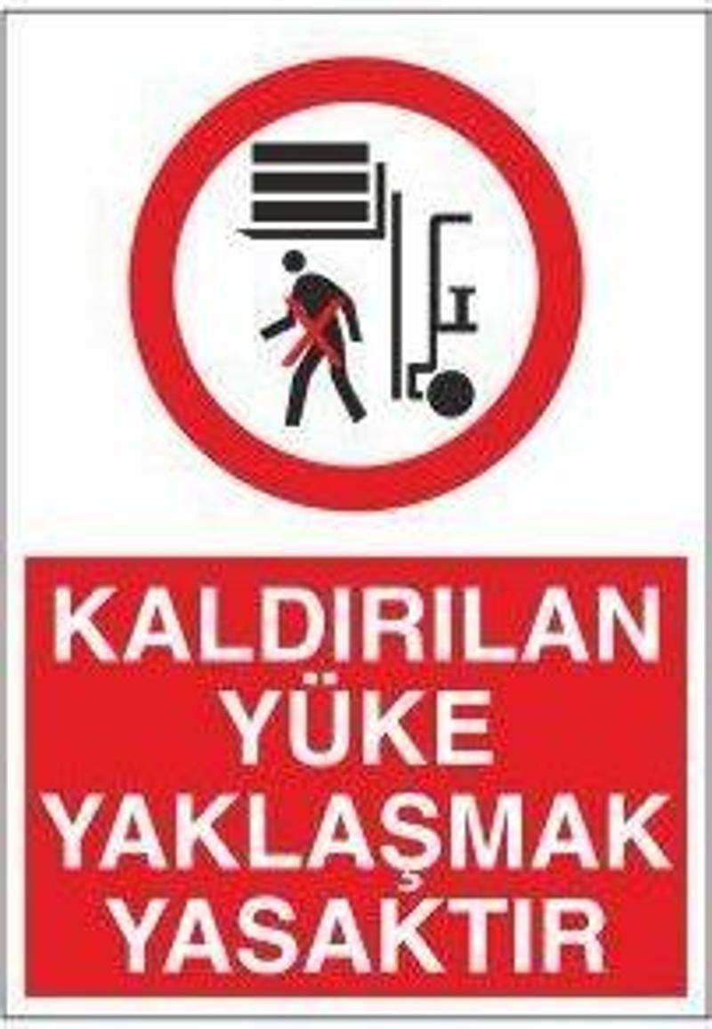 Kaldırılan Yüke Yaklaşmak Yasaktır Uyarı Levhası